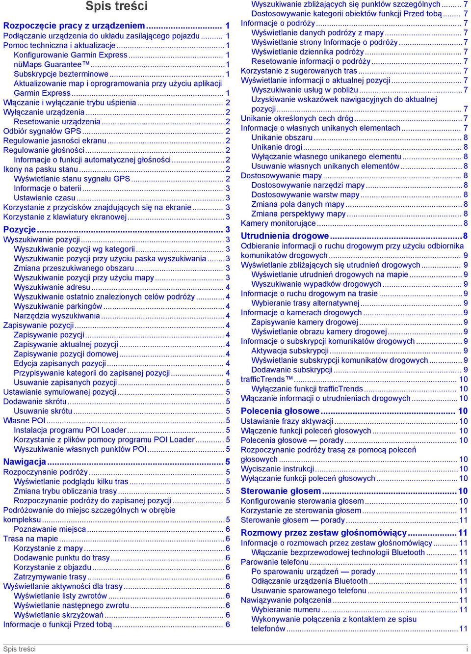 .. 2 Resetowanie urządzenia...2 Odbiór sygnałów GPS... 2 Regulowanie jasności ekranu... 2 Regulowanie głośności... 2 Informacje o funkcji automatycznej głośności... 2 Ikony na pasku stanu.