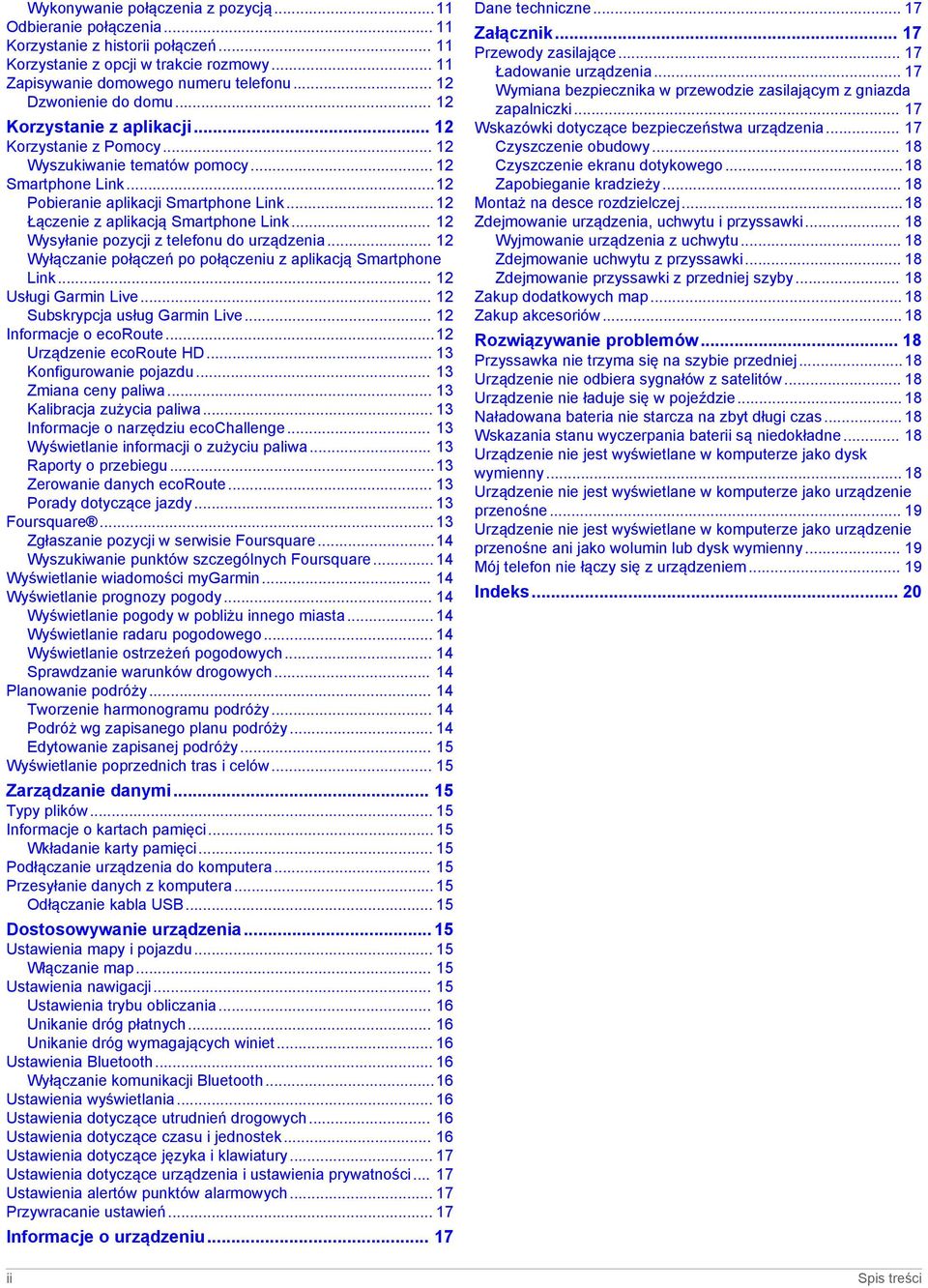 .. 12 Łączenie z aplikacją Smartphone Link... 12 Wysyłanie pozycji z telefonu do urządzenia... 12 Wyłączanie połączeń po połączeniu z aplikacją Smartphone Link... 12 Usługi Garmin Live.
