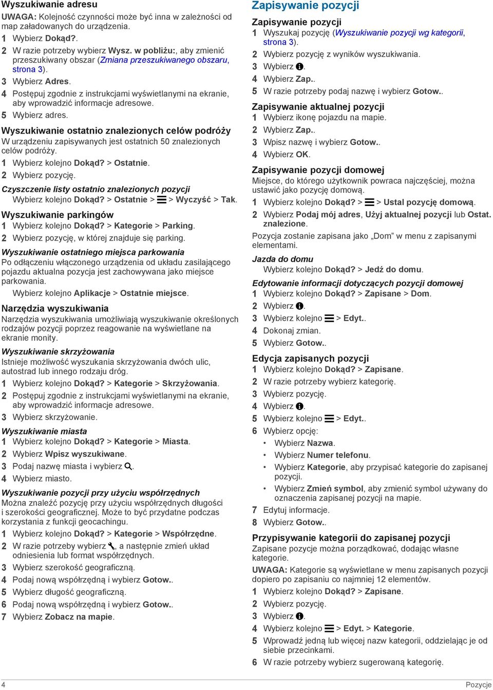 4 Postępuj zgodnie z instrukcjami wyświetlanymi na ekranie, aby wprowadzić informacje adresowe. 5 Wybierz adres.