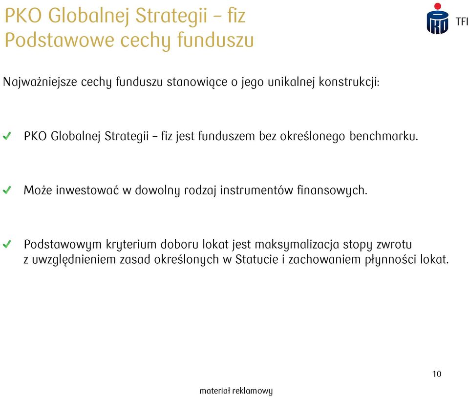 Może inwestować w dowolny rodzaj instrumentów finansowych.