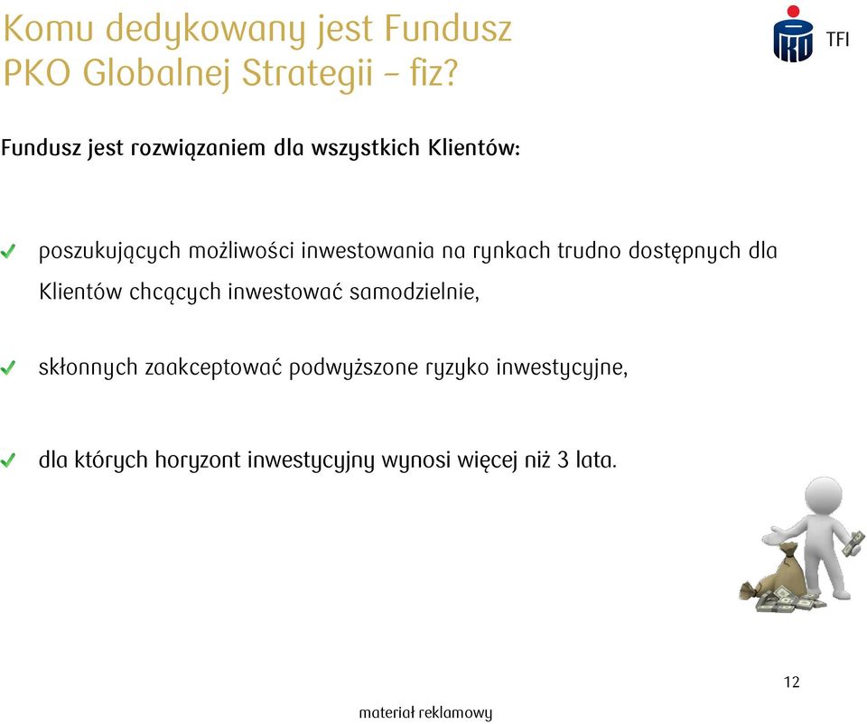 inwestowania na rynkach trudno dostępnych dla Klientów chcących inwestować