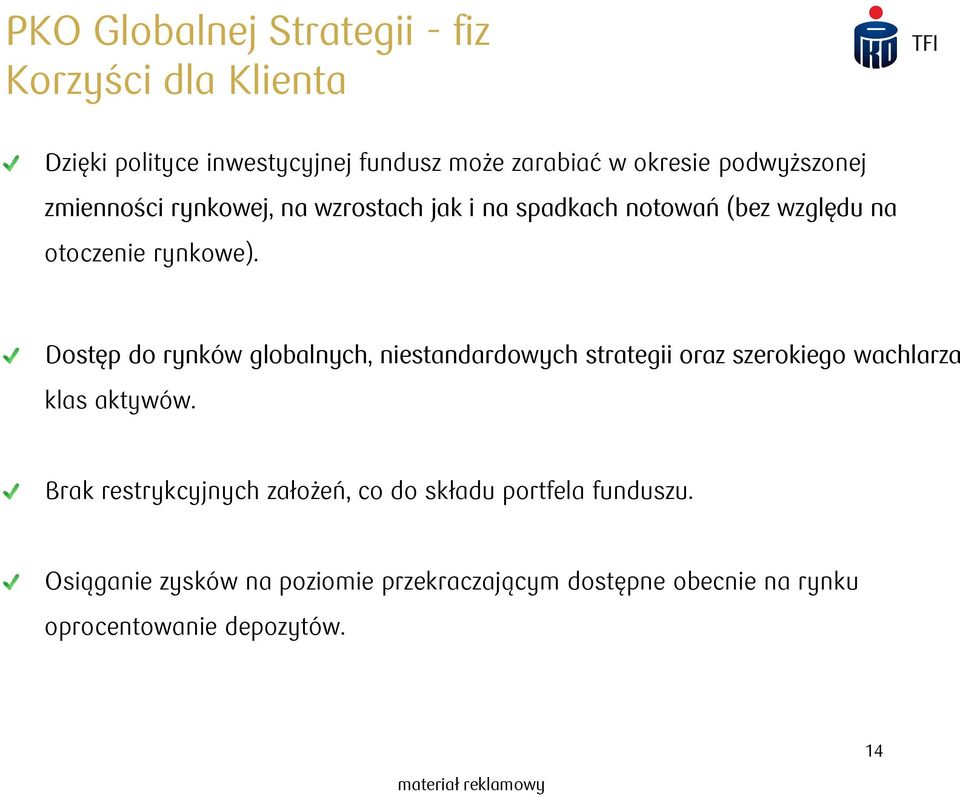 Dostęp do rynków globalnych, niestandardowych strategii oraz szerokiego wachlarza klas aktywów.