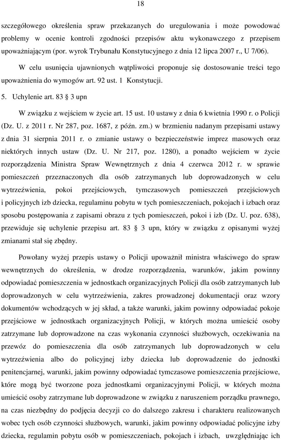 Uchylenie art. 83 3 upn W związku z wejściem w życie art. 15 ust. 10 ustawy z dnia 6 kwietnia 1990 r. o Policji (Dz. U. z 2011 r. Nr 287, poz. 1687, z późn. zm.