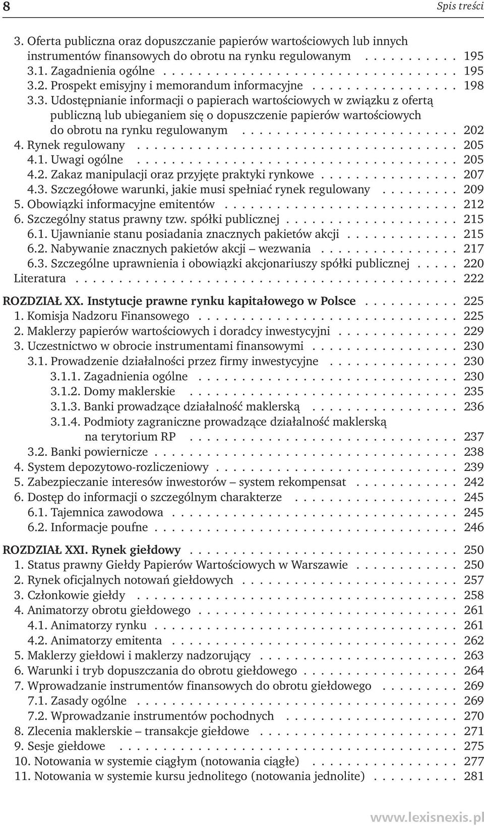 3. Udostępnianie informacji o papierach wartościowych w związku z ofertą publiczną lub ubieganiem się o dopuszczenie papierów wartościowych do obrotu na rynku regulowanym......................... 202 4.