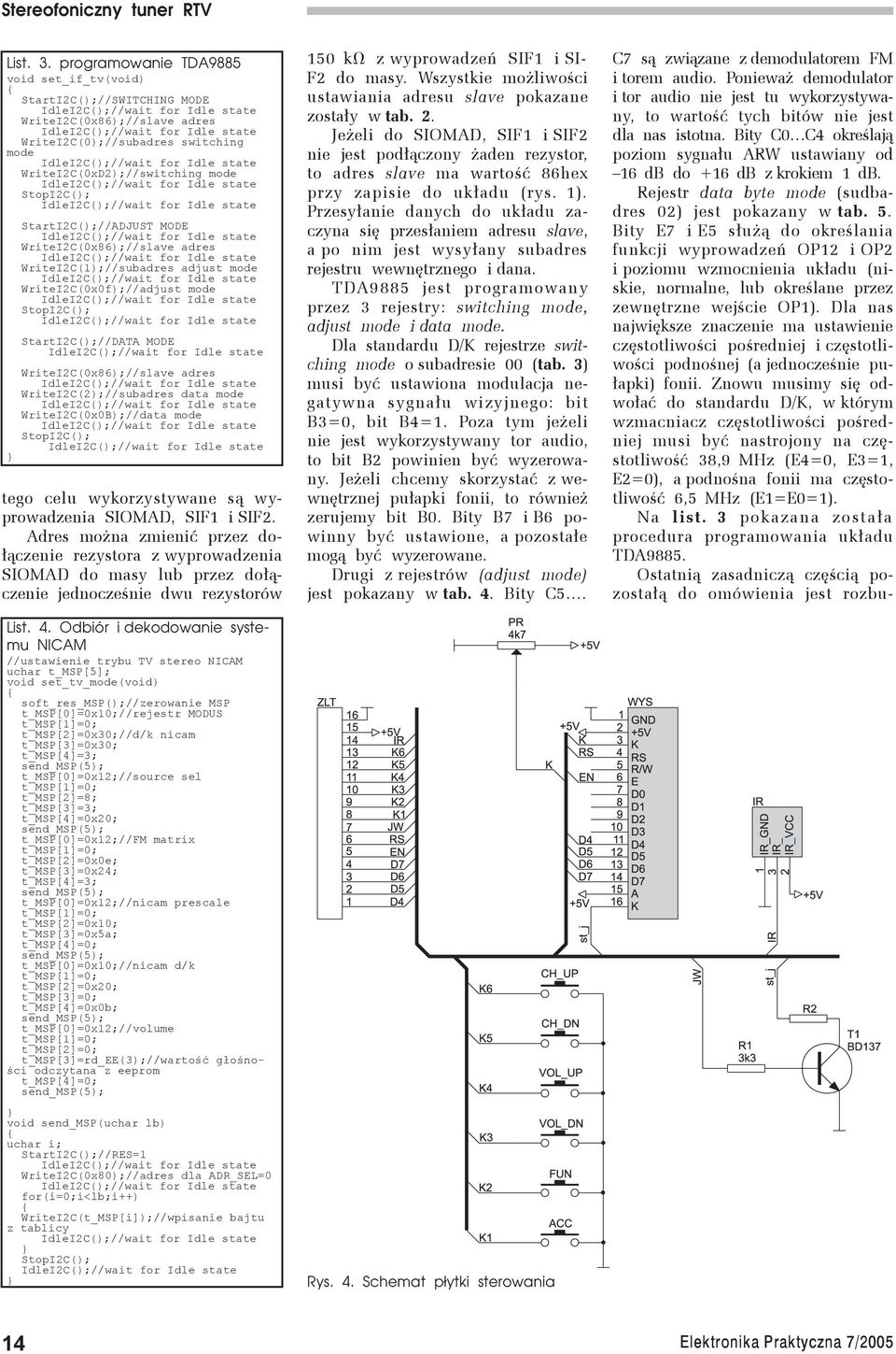 WriteI2C(x86);//slave adres WriteI2C(1);//subadres adjust mode WriteI2C(xf);//adjust mode StartI2C();//DATA MODE WriteI2C(x86);//slave adres WriteI2C(2);//subadres data mode WriteI2C(xB);//data mode