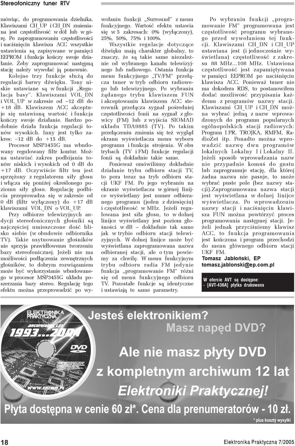 Żeby zaprogramować następną stację należy wywołać ją ponownie. Kolejne trzy funkcje służą do regulacji barwy dźwięku. Tony niskie ustawiane są w funkcji Regulacja basy.