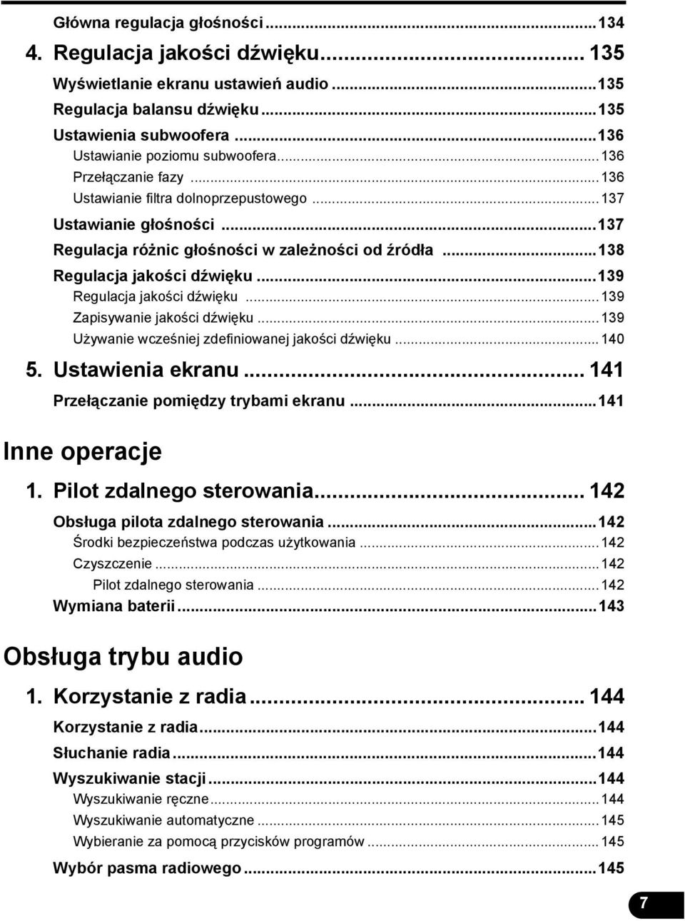 ..39 Regulacja jakości dźwięku...39 Zapisywanie jakości dźwięku...39 Używanie wcześniej zdefiniowanej jakości dźwięku...40 5. Ustawienia ekranu... 4 Przełączanie pomiędzy trybami ekranu.