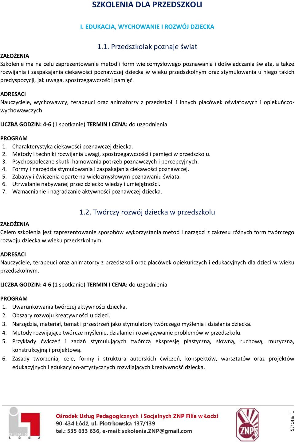 wieku przedszkolnym oraz stymulowania u niego takich predyspozycji, jak uwaga, spostrzegawczość i pamięć.
