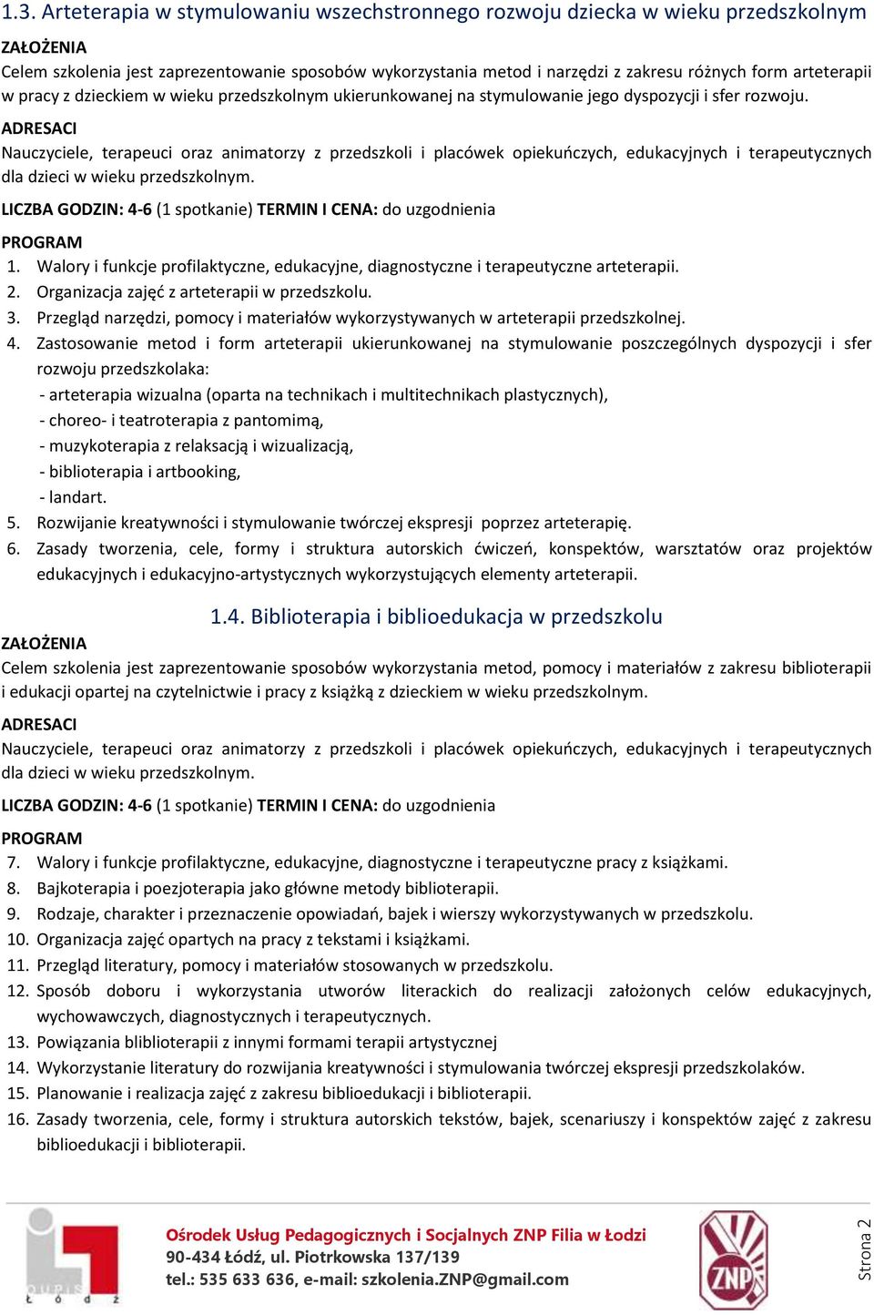 Organizacja zajęć z arteterapii w przedszkolu. 3. Przegląd narzędzi, pomocy i materiałów wykorzystywanych w arteterapii przedszkolnej. 4.