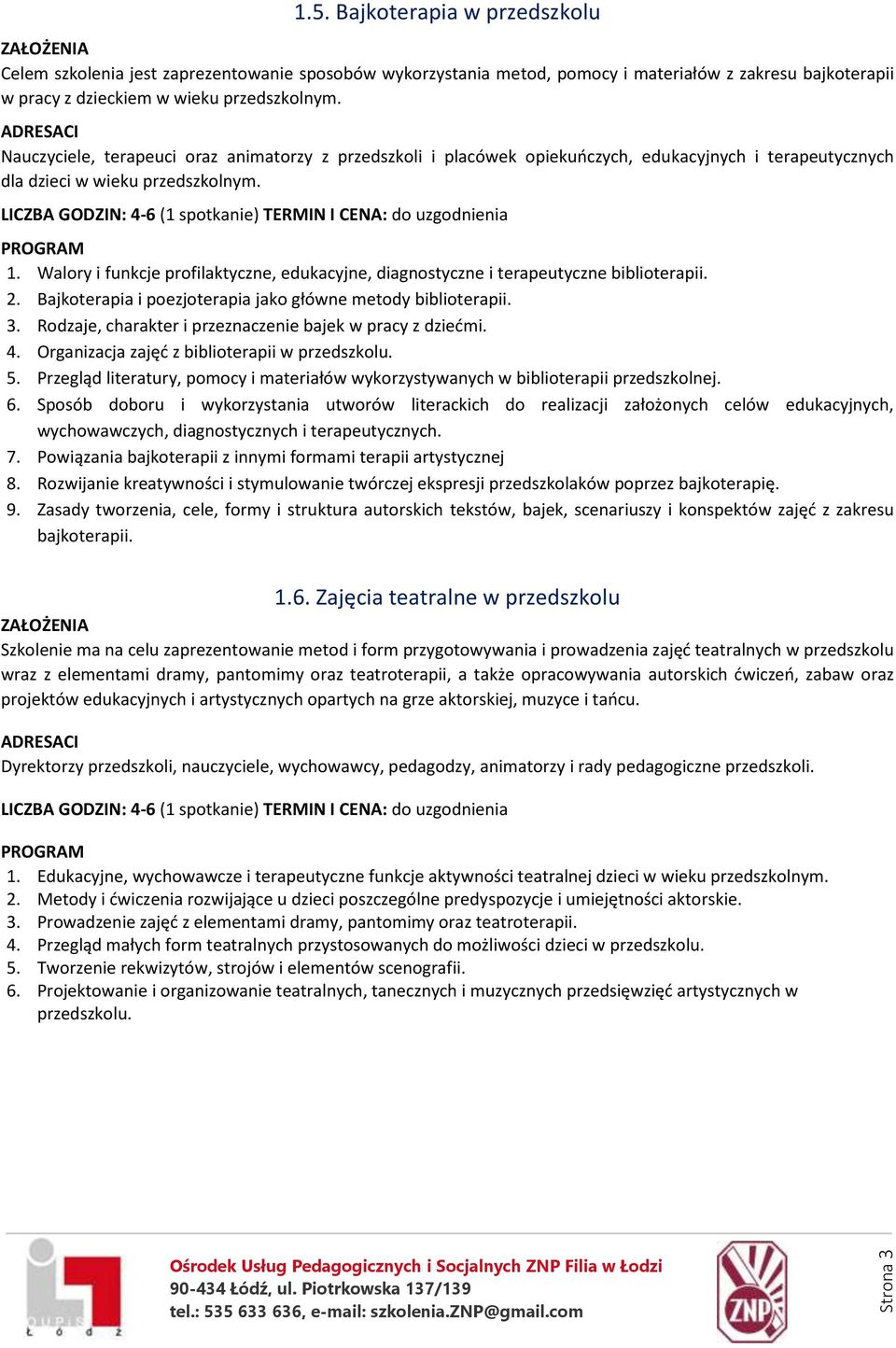 Rodzaje, charakter i przeznaczenie bajek w pracy z dziećmi. 4. Organizacja zajęć z biblioterapii w przedszkolu. 5.