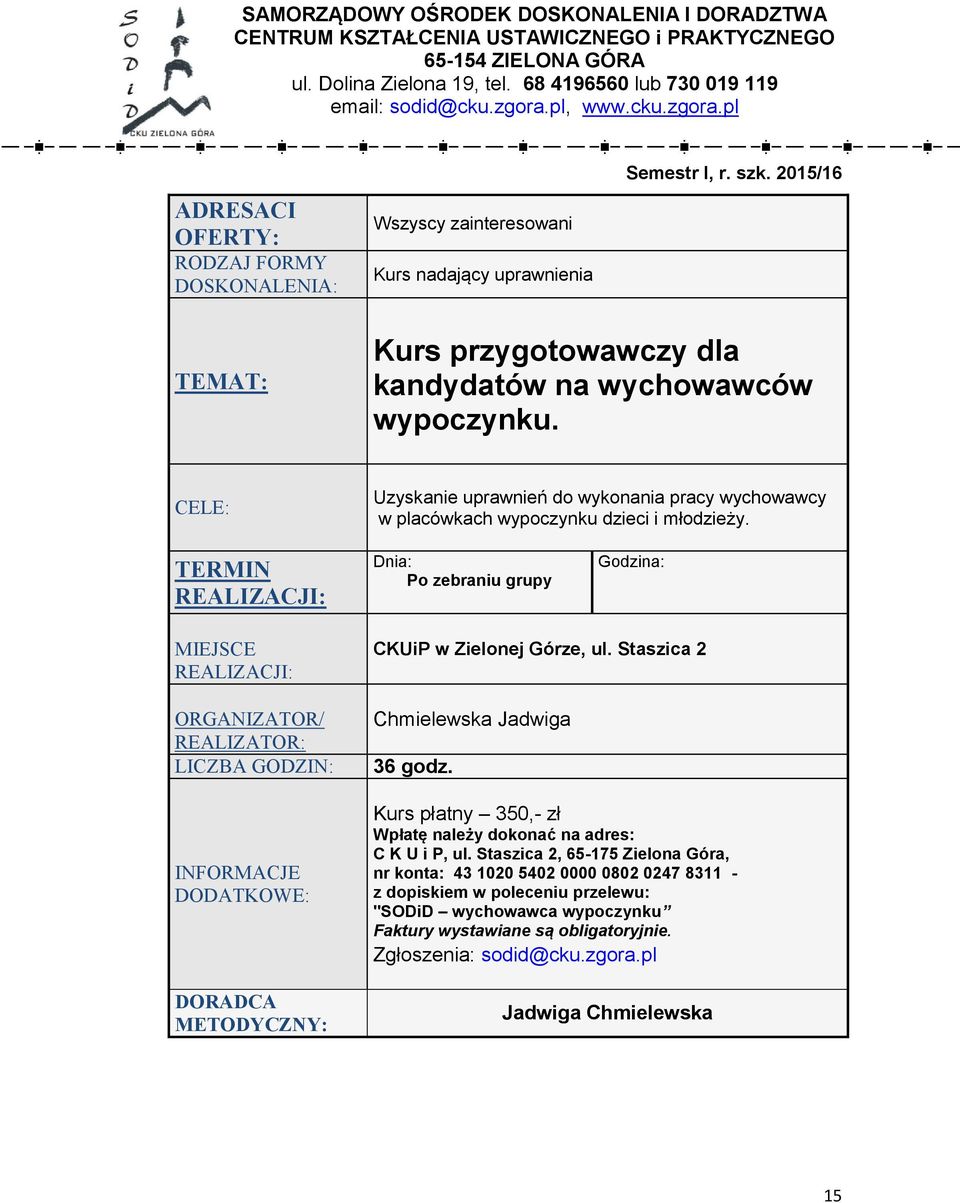 Uzyskanie uprawnień do wykonania pracy wychowawcy w placówkach wypoczynku dzieci i młodzieży. Po zebraniu grupy CKUiP w Zielonej Górze, ul.