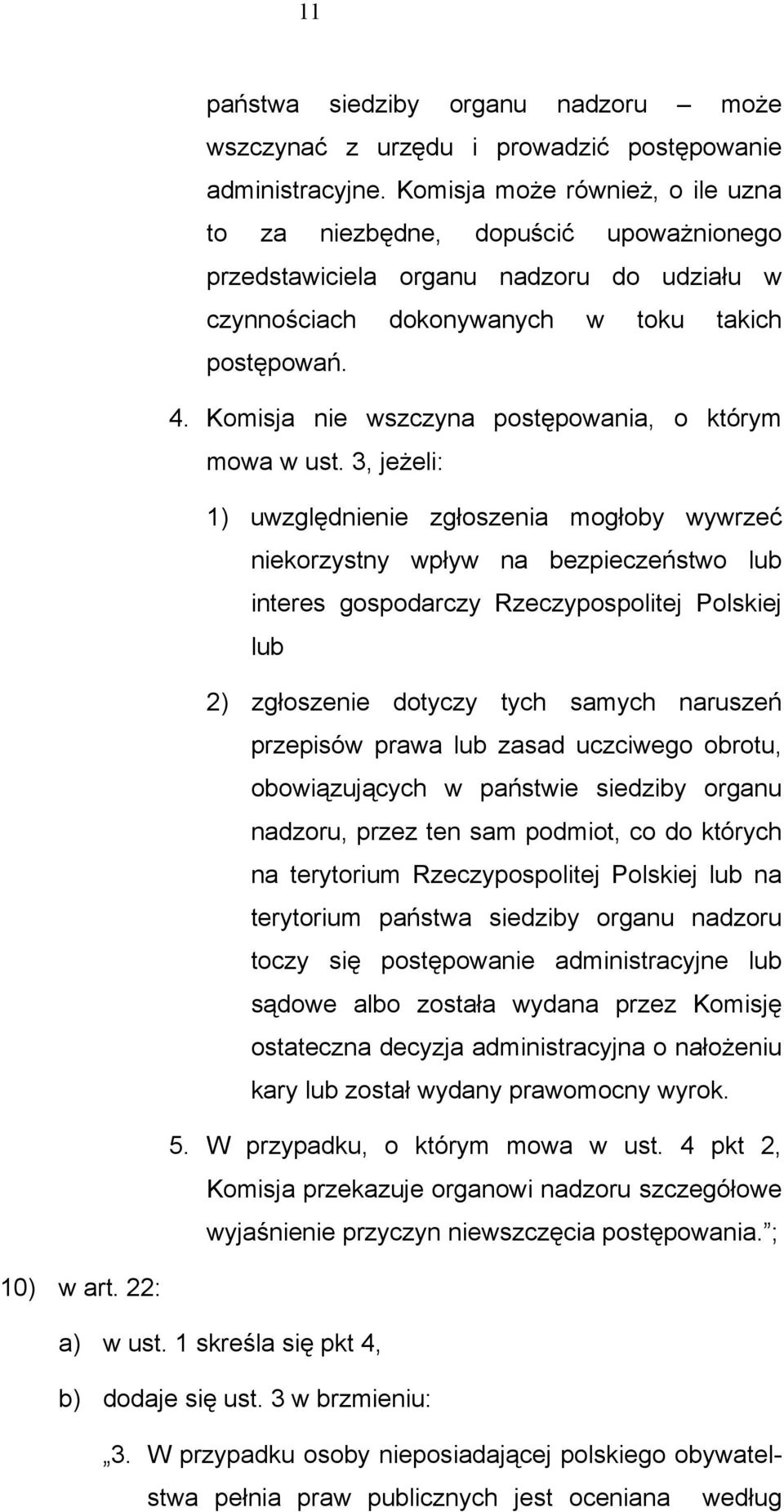 Komisja nie wszczyna postępowania, o którym mowa w ust.