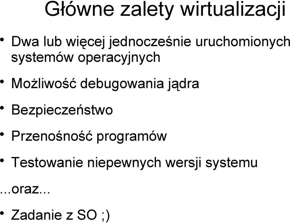 Możliwość debugowania jądra Bezpieczeństwo Przenośność