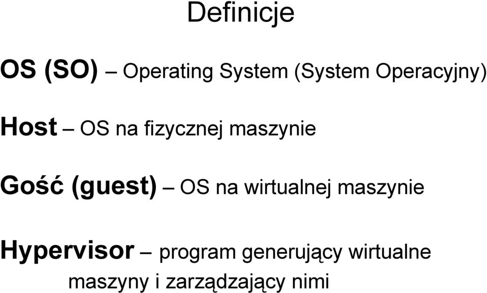 (guest) OS na wirtualnej maszynie Hypervisor