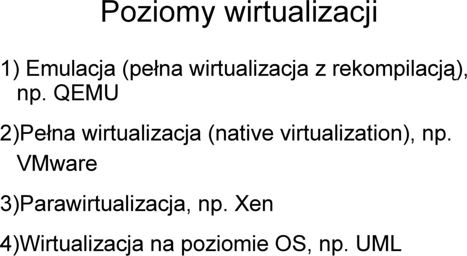 QEMU 2)Pełna wirtualizacja (native virtualization),