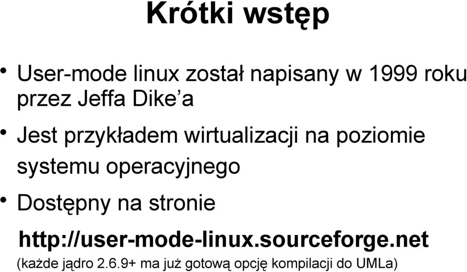 operacyjnego Dostępny na stronie http://user-mode-linux.