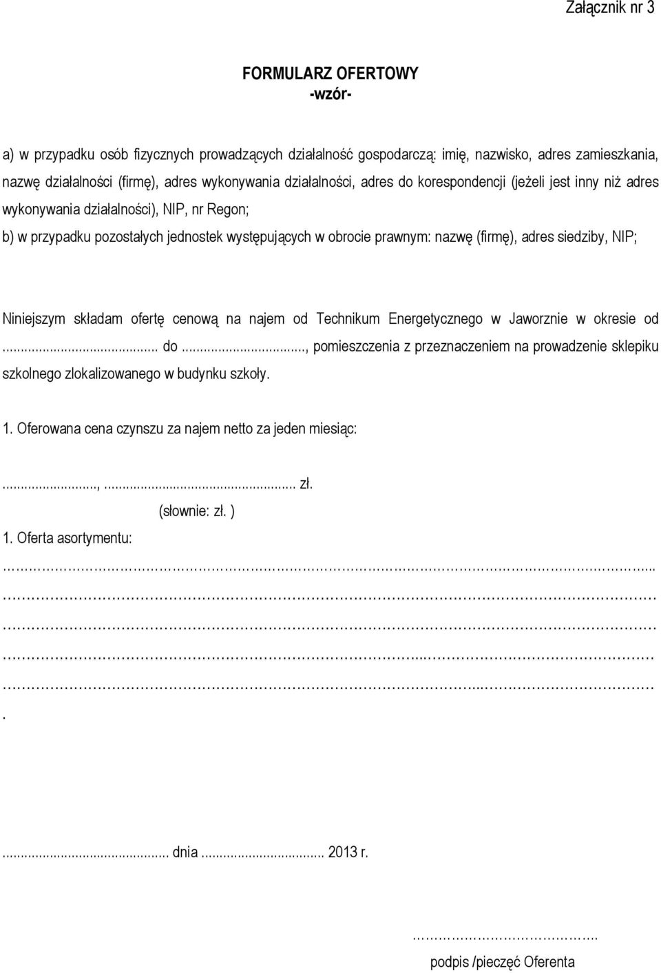 adres siedziby, NIP; Niniejszym składam ofertę cenową na najem od Technikum Energetycznego w Jaworznie w okresie od... do.