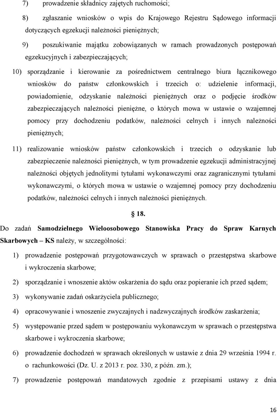 trzecich o: udzielenie informacji, powiadomienie, odzyskanie należności pieniężnych oraz o podjęcie środków zabezpieczających należności pieniężne, o których mowa w ustawie o wzajemnej pomocy przy