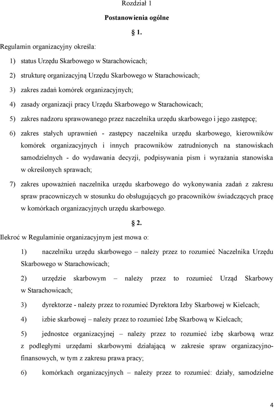 organizacji pracy Urzędu Skarbowego w Starachowicach; 5) zakres nadzoru sprawowanego przez naczelnika urzędu skarbowego i jego zastępcę; 6) zakres stałych uprawnień - zastępcy naczelnika urzędu