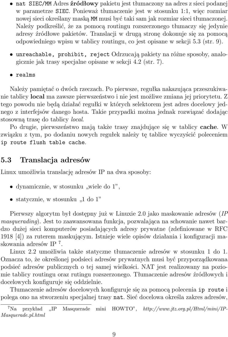 Należy podkreślić, że za pomocą routingu rozszerzonego tłumaczy się jedynie adresy źródłowe pakietów.