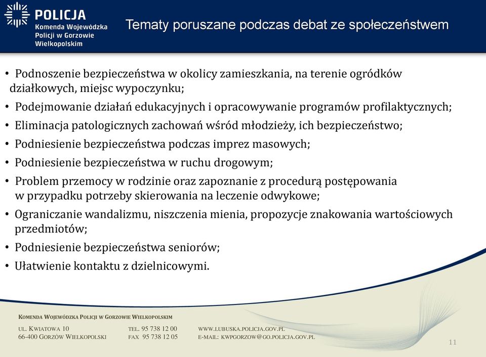 masowych; Podniesienie bezpieczeństwa w ruchu drogowym; Problem przemocy w rodzinie oraz zapoznanie z procedurą postępowania w przypadku potrzeby skierowania na leczenie