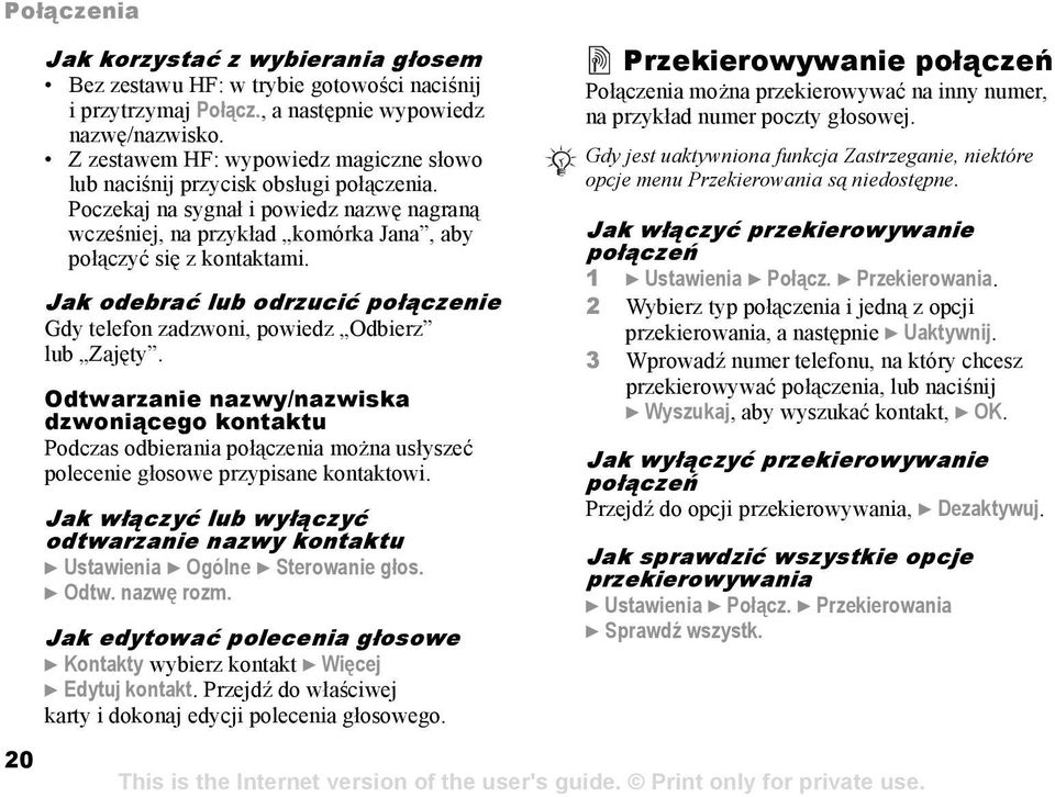 Jak odebrać lub odrzucić połączenie Gdy telefon zadzwoni, powiedz Odbierz lub Zajęty.