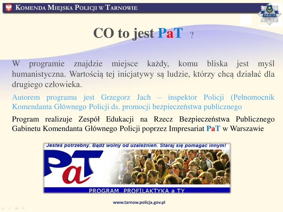 Autorem programu jest Grzegorz Jach inspektor Policji (Pełnomocnik Komendanta Głównego Policji ds.