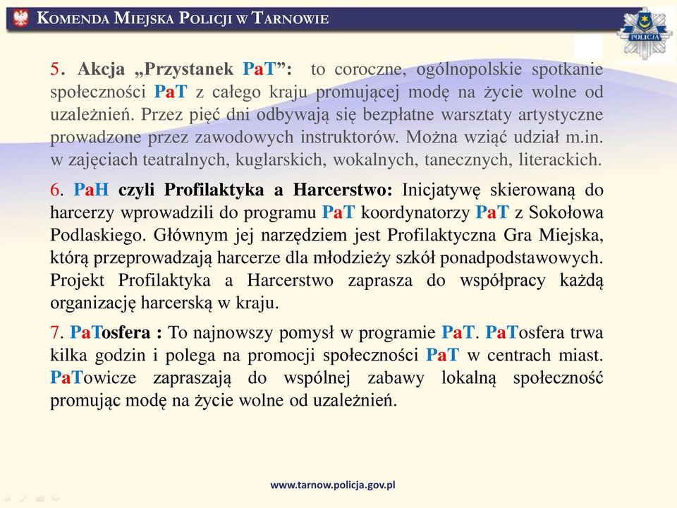 6. PaH czyli Profilaktyka a Harcerstwo: Inicjatywę skierowaną do harcerzy wprowadzili do programu PaT koordynatorzy PaT z Sokołowa Podlaskiego.
