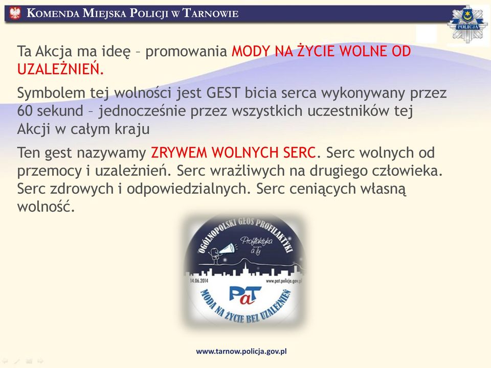 wszystkich uczestników tej Akcji w całym kraju Ten gest nazywamy ZRYWEM WOLNYCH SERC.