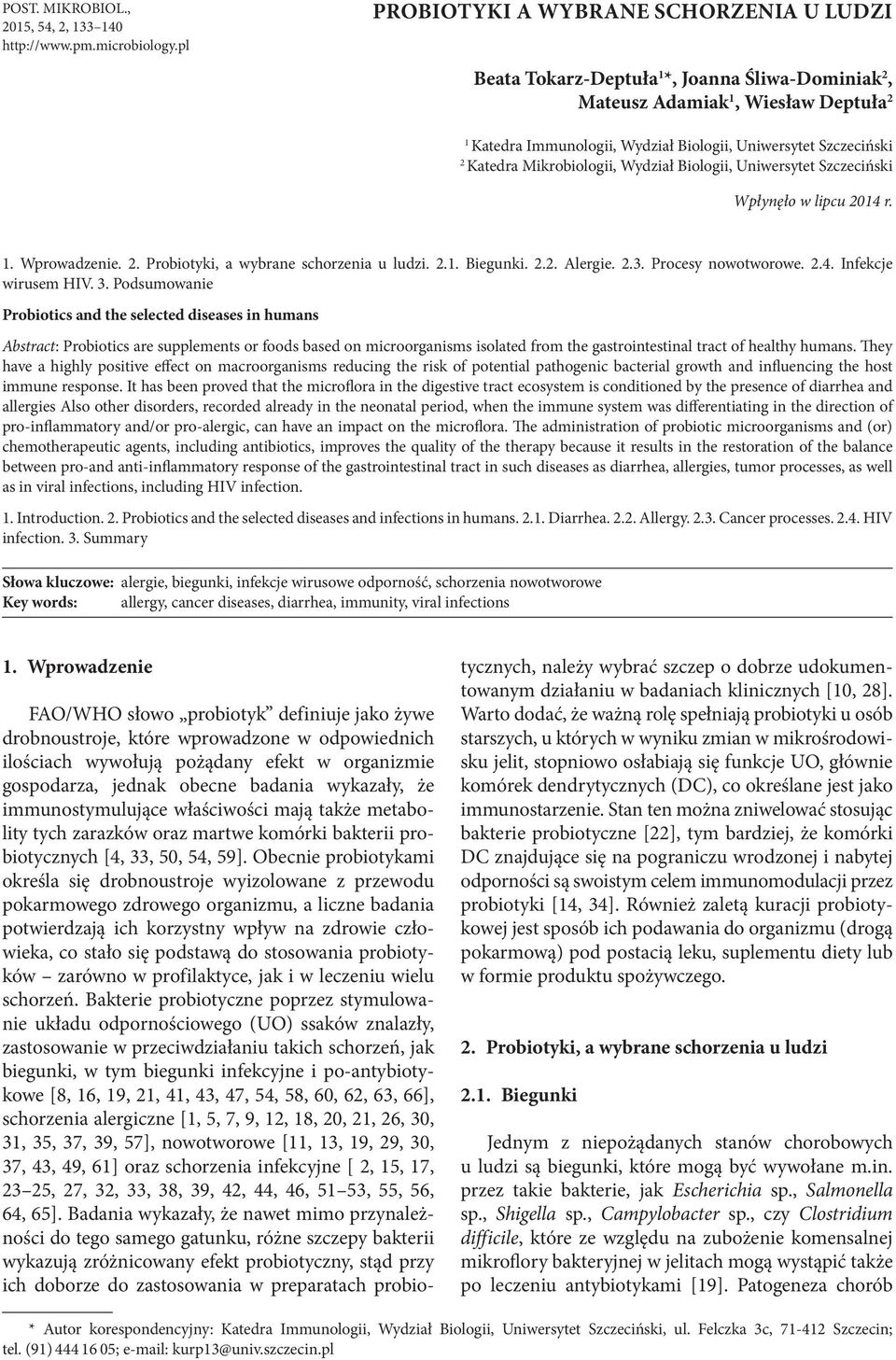 Katedra Mikrobiologii, Wydział Biologii, Uniwersytet Szczeciński Wpłynęło w lipcu 2014 r. 1. Wprowadzenie. 2. Probiotyki, a wybrane schorzenia u ludzi. 2.1. Biegunki. 2.2. Alergie. 2.3.