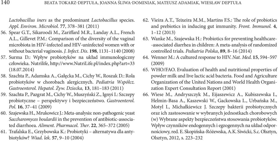 J. Infect. Dis. 198, 1131 1140 (2008) 57. Surma D.: Wpływ probiotyków na układ immunologiczny człowieka. Nutrilife, http://www.nutrilife.pl/index.php?art=33 (18.07.2014) 58. Szachta P., Adamska A.