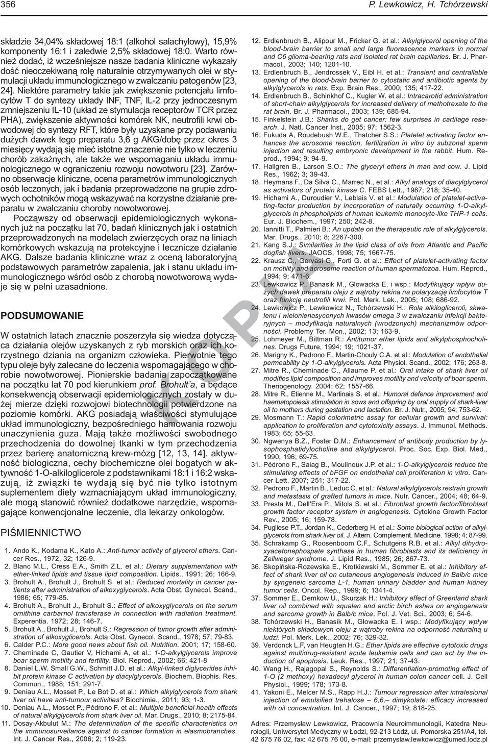Niektóre parametry takie jak zwiększenie potencjału limfocytów T do syntezy układy INF, TNF, IL-2 przy jednoczesnym zmniejszeniu IL-0 (układ ze stymulacja receptorów TCR przez PHA), zwiększenie