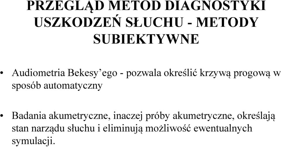 automatyczny Badania akumetryczne, inaczej próby akumetryczne,