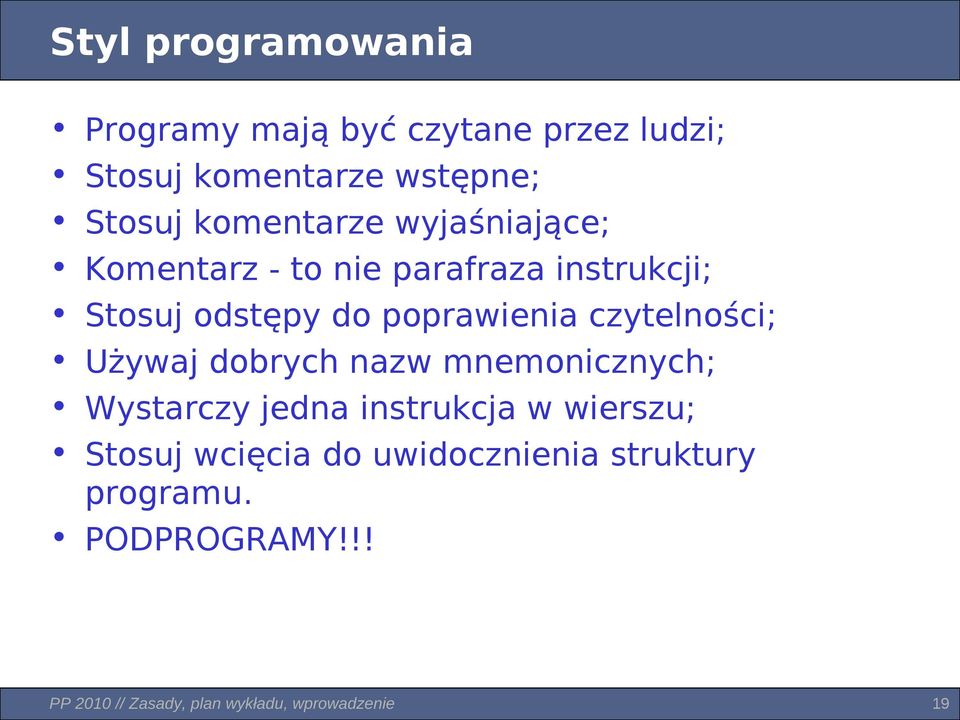 czytelności; Używaj dobrych nazw mnemonicznych; Wystarczy jedna instrukcja w wierszu; Stosuj