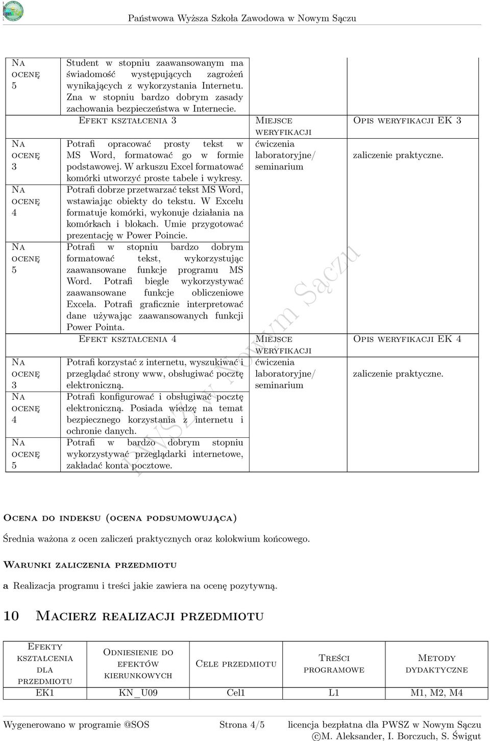 W arkuszu Excel formatować komórki utworzyć proste tabele i wykresy. Potrafi dobrze przetwarzać tekst MS Word, wstawiając obiekty do tekstu.