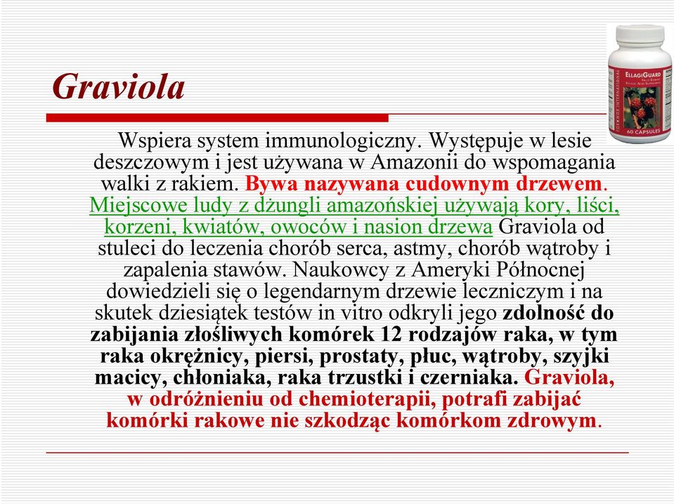 Naukowcy z Ameryki Północnej dowiedzieli się o legendarnym drzewie leczniczym i na skutek dziesiątek testów in vitro odkryli jego zdolność do zabijania złośliwych komórek 12 rodzajów