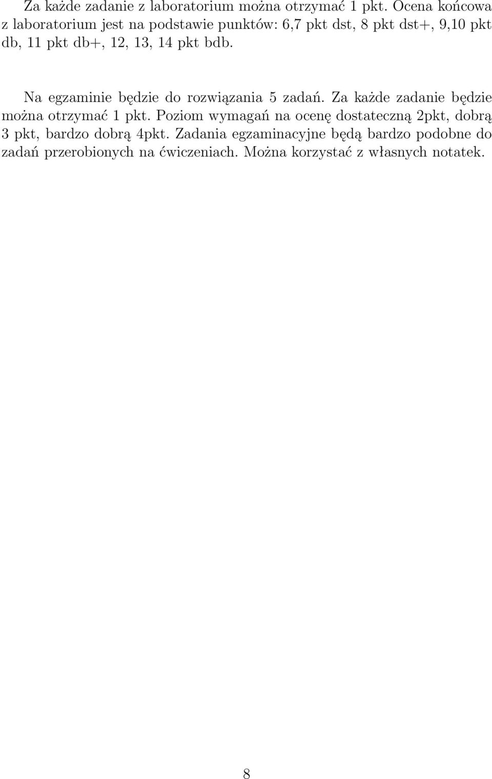 14 pkt bdb. Na egzaminie będzie do rozwiązania 5 zadań. Za każde zadanie będzie można otrzymać 1 pkt.