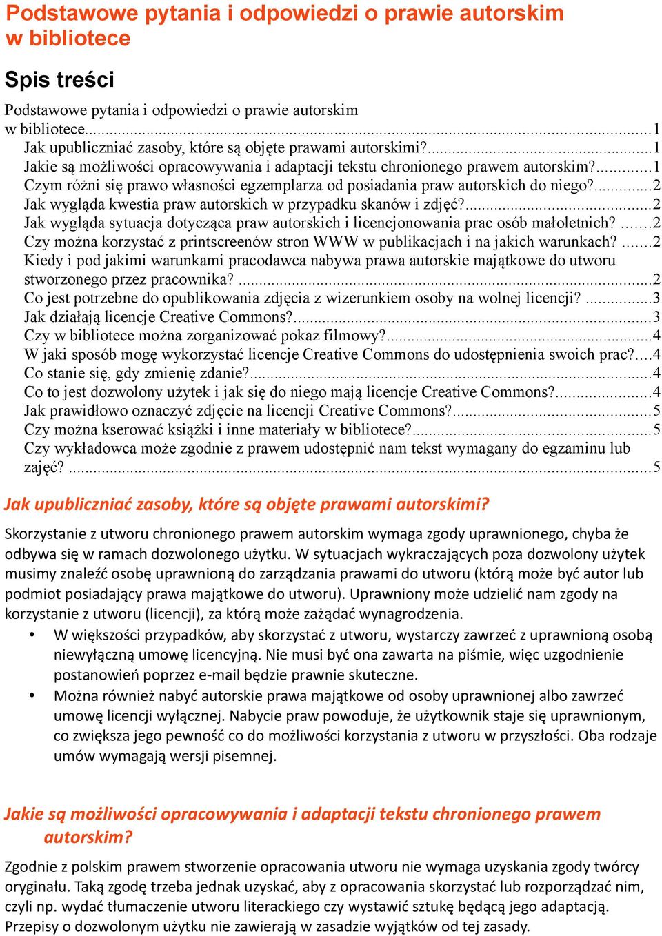 ...1 Czym różni się prawo własności egzemplarza od posiadania praw autorskich do niego?...2 Jak wygląda kwestia praw autorskich w przypadku skanów i zdjęć?