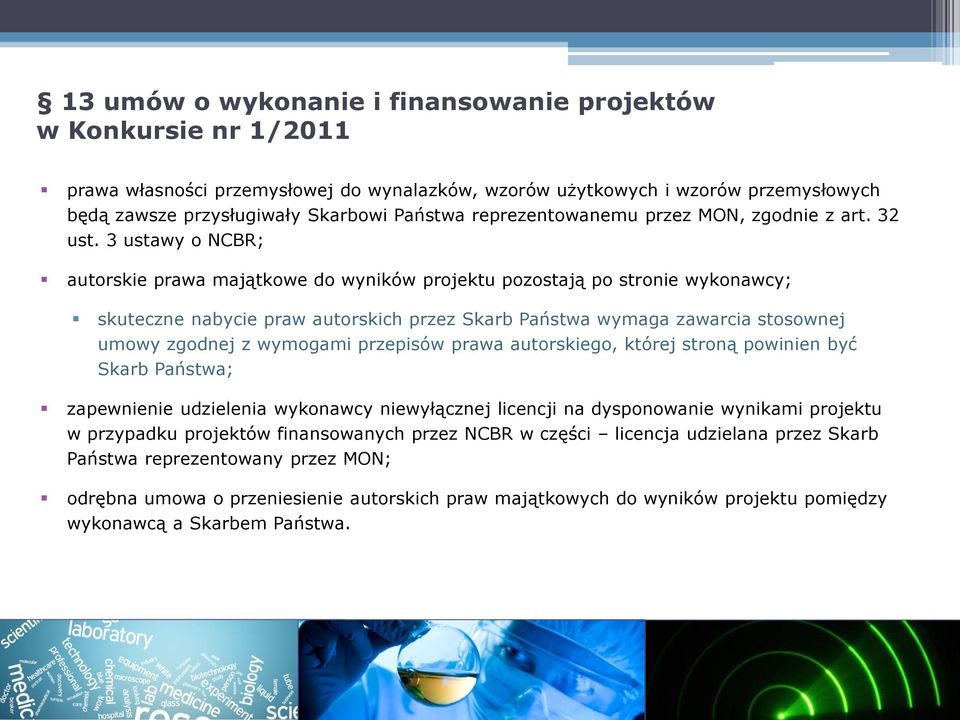 3 ustawy o NCBR; autorskie prawa majątkowe do wyników projektu pozostają po stronie wykonawcy; skuteczne nabycie praw autorskich przez Skarb Państwa wymaga zawarcia stosownej umowy zgodnej z wymogami