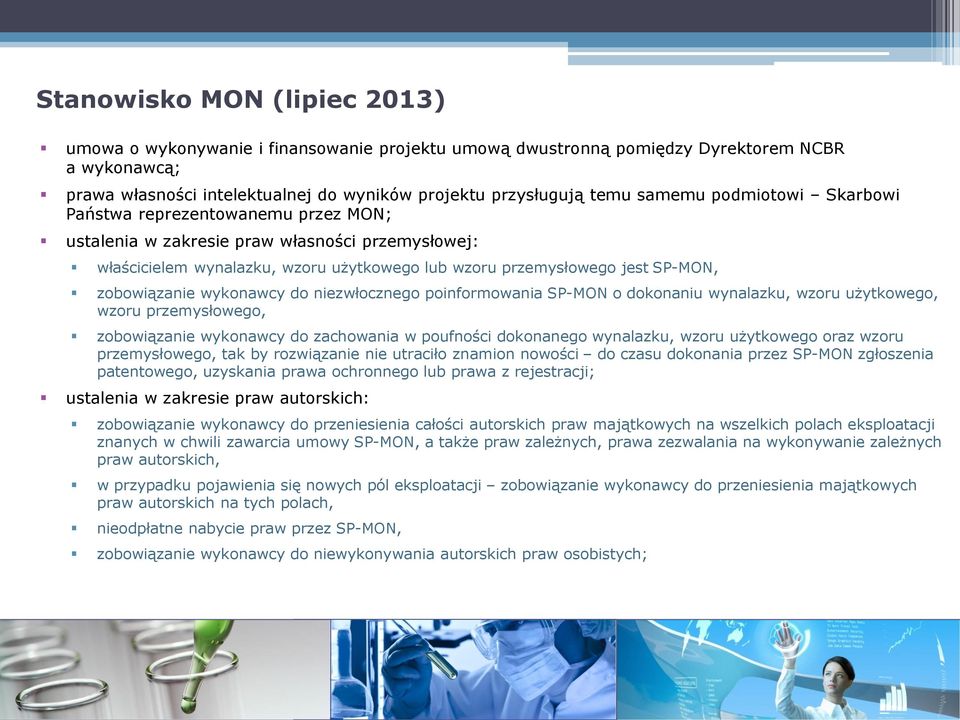 zobowiązanie wykonawcy do niezwłocznego poinformowania SP-MON o dokonaniu wynalazku, wzoru użytkowego, wzoru przemysłowego, zobowiązanie wykonawcy do zachowania w poufności dokonanego wynalazku,