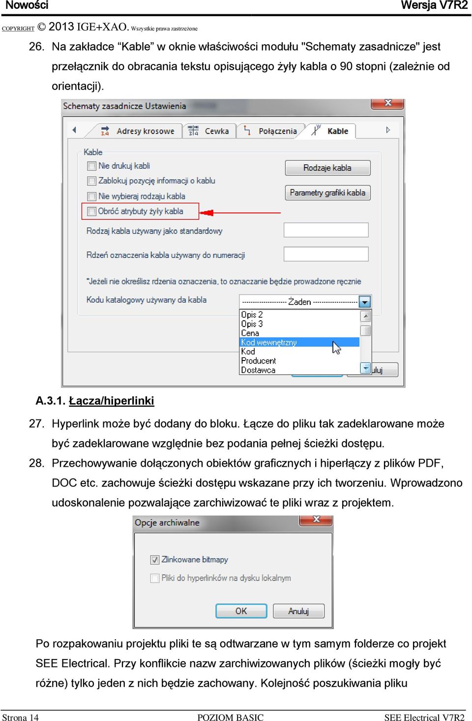 Przechowywanie dołączonych obiektów graficznych i hiperłączy z plików PDF, DOC etc. zachowuje ścieżki dostępu wskazane przy ich tworzeniu.