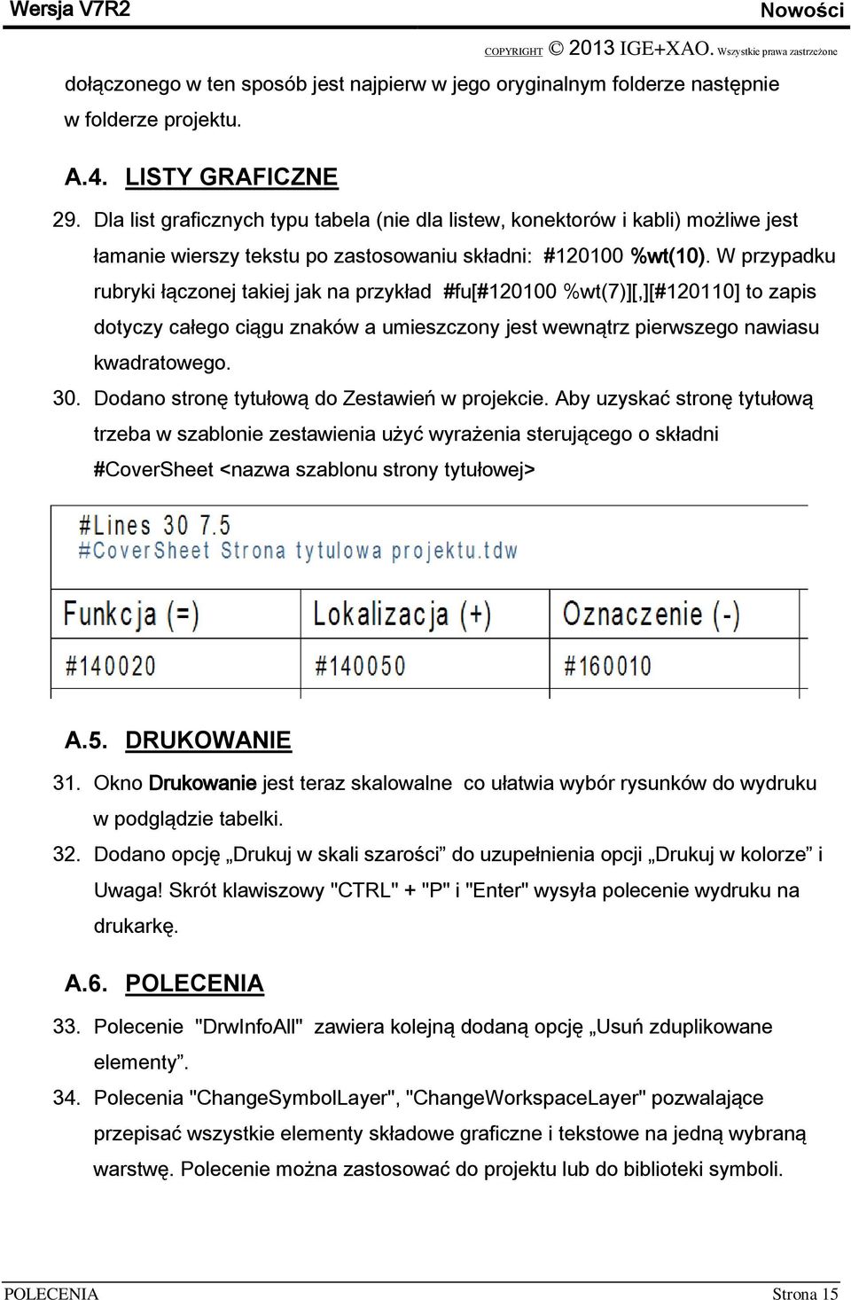 W przypadku rubryki łączonej takiej jak na przykład #fu[#120100 %wt(7)][,][#120110] to zapis dotyczy całego ciągu znaków a umieszczony jest wewnątrz pierwszego nawiasu kwadratowego. 30.