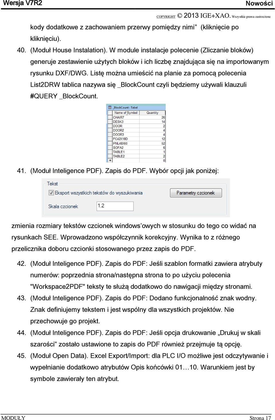 Listę można umieścić na planie za pomocą polecenia List2DRW tablica nazywa się _BlockCount czyli będziemy używali klauzuli #QUERY _BlockCount. 41. (Moduł Inteligence PDF). Zapis do PDF.