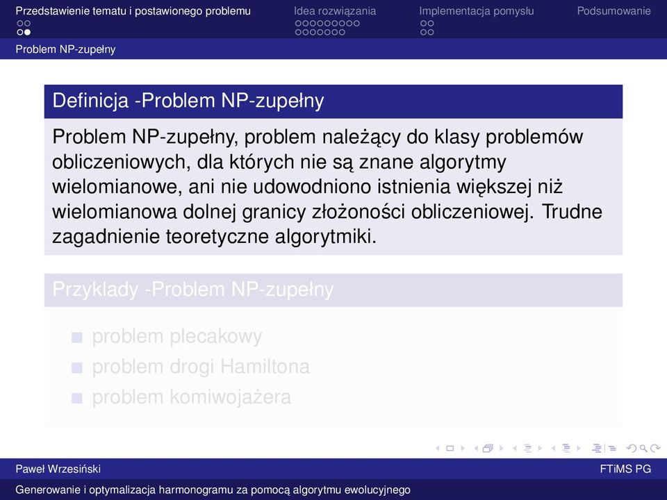 istnienia większej niż wielomianowa dolnej granicy złożoności obliczeniowej.