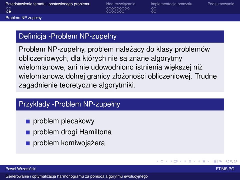 istnienia większej niż wielomianowa dolnej granicy złożoności obliczeniowej.