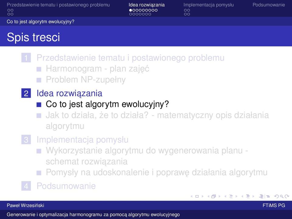 - matematyczny opis działania algorytmu 3 Implementacja pomysłu Wykorzystanie algorytmu