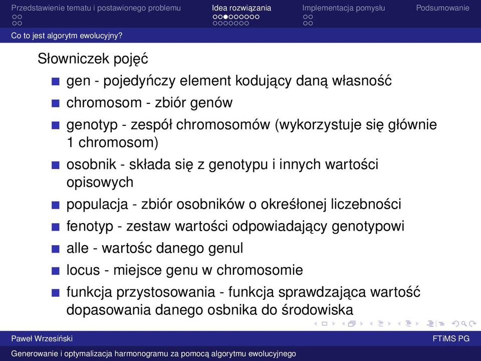 osobników o okreśłonej liczebności fenotyp - zestaw wartości odpowiadajacy genotypowi alle - wartośc danego genul locus