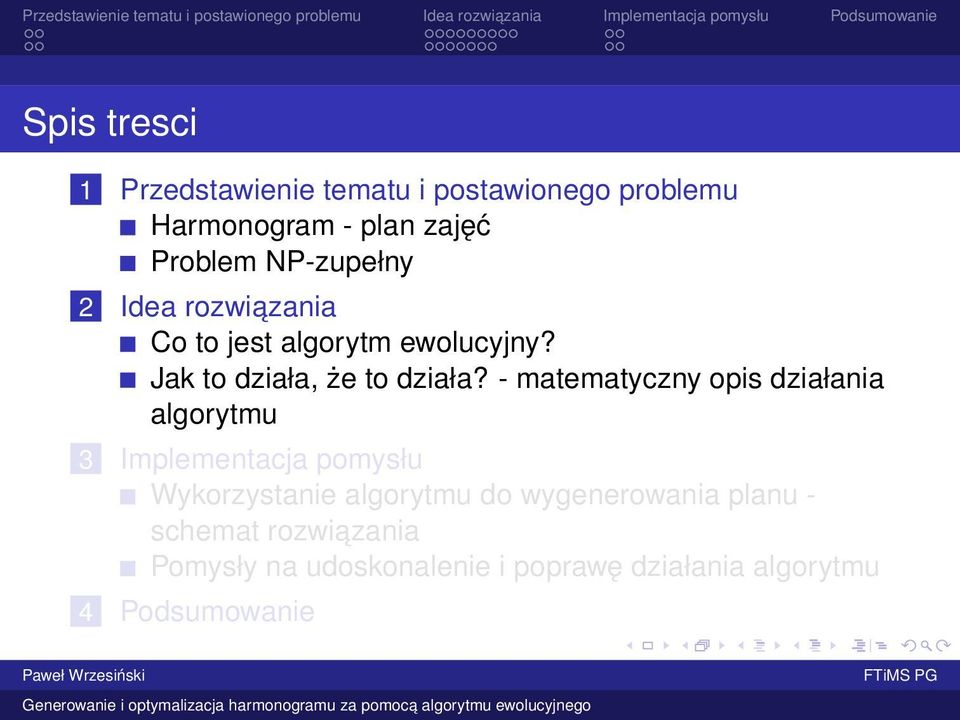 - matematyczny opis działania algorytmu 3 Implementacja pomysłu Wykorzystanie algorytmu