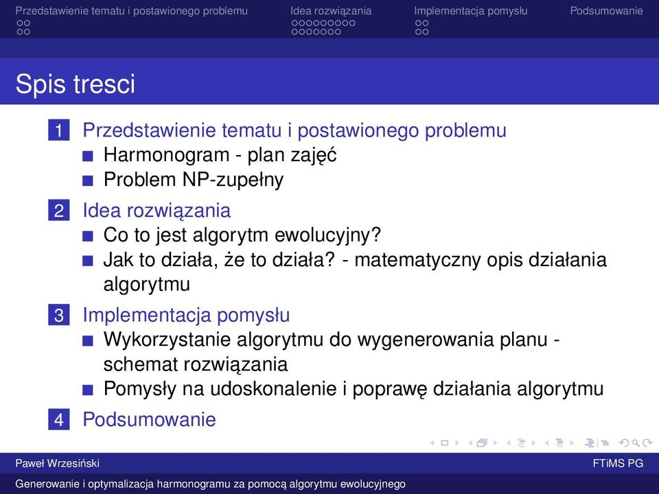 - matematyczny opis działania algorytmu 3 Implementacja pomysłu Wykorzystanie algorytmu