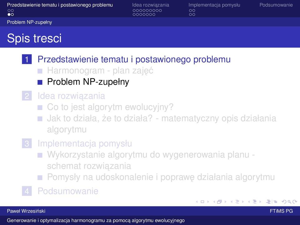 - matematyczny opis działania algorytmu 3 Implementacja pomysłu Wykorzystanie algorytmu do